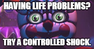 HAVING LIFE PROBLEMS? TRY A CONTROLLED SHOCK. | made w/ Imgflip meme maker