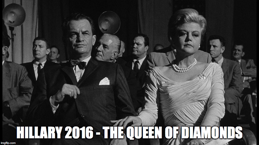 HILLARY 2016 - THE QUEEN OF DIAMONDS | image tagged in manchurian candidate | made w/ Imgflip meme maker