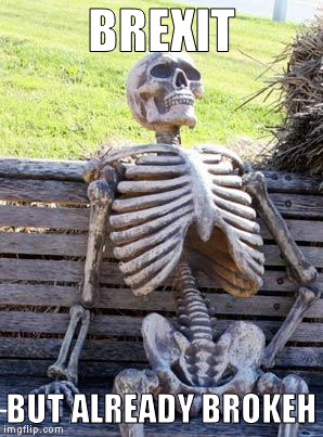 Brexit To Happen Skeleton | BREXIT; BUT ALREADY BROKEH | image tagged in memes,waiting skeleton,brexit,waiting | made w/ Imgflip meme maker