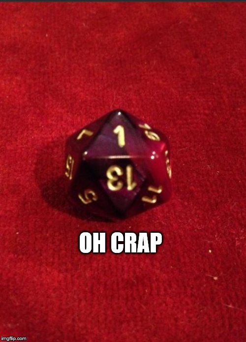 Dungeons & Dragons | OH CRAP | image tagged in dungeons  dragons | made w/ Imgflip meme maker