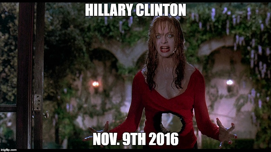 HILLARY CLINTON; NOV. 9TH 2016 | image tagged in hillary clinton,death | made w/ Imgflip meme maker
