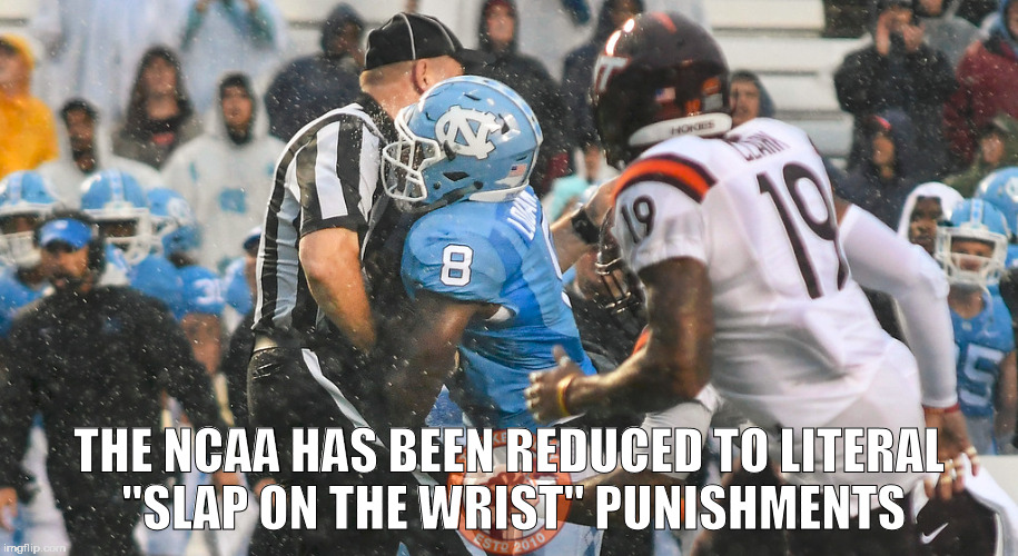 THE NCAA HAS BEEN REDUCED TO LITERAL "SLAP ON THE WRIST" PUNISHMENTS | made w/ Imgflip meme maker