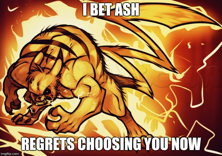 I BET ASH; REGRETS CHOOSING YOU NOW | image tagged in unimpressed pikachu | made w/ Imgflip meme maker