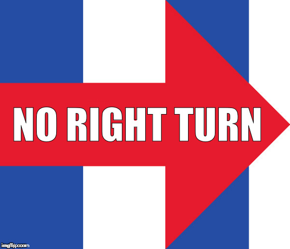 Hillary Campaign Logo | NO RIGHT TURN | image tagged in hillary campaign logo | made w/ Imgflip meme maker