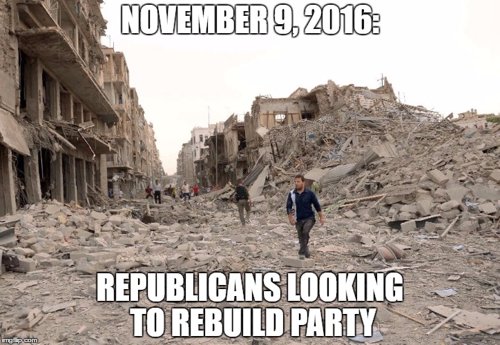 syria destruction refugees  | NOVEMBER 9, 2016:; REPUBLICANS LOOKING TO REBUILD PARTY | image tagged in syria destruction refugees | made w/ Imgflip meme maker
