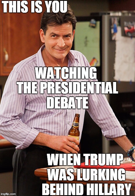 Lemme guess.  You thought that was so cool,  huh?? | THIS IS YOU; WATCHING THE PRESIDENTIAL DEBATE; WHEN TRUMP WAS LURKING BEHIND HILLARY | image tagged in drunk | made w/ Imgflip meme maker