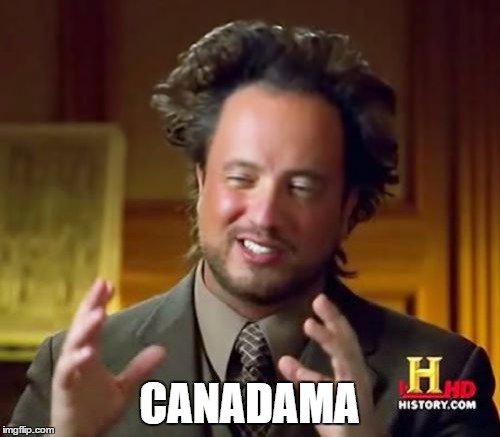 Ancient Aliens Meme | CANADAMA | image tagged in memes,ancient aliens | made w/ Imgflip meme maker