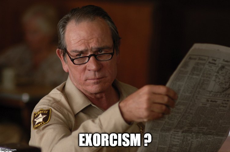 say what? | EXORCISM ? | image tagged in say what | made w/ Imgflip meme maker
