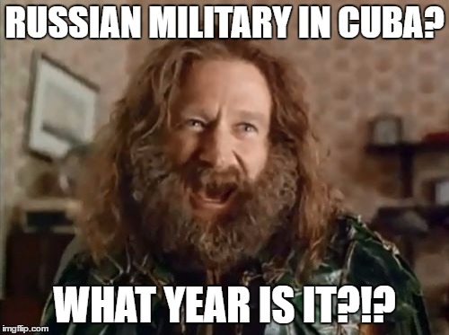 What Year Is It Meme | RUSSIAN MILITARY IN CUBA? WHAT YEAR IS IT?!? | image tagged in memes,what year is it | made w/ Imgflip meme maker