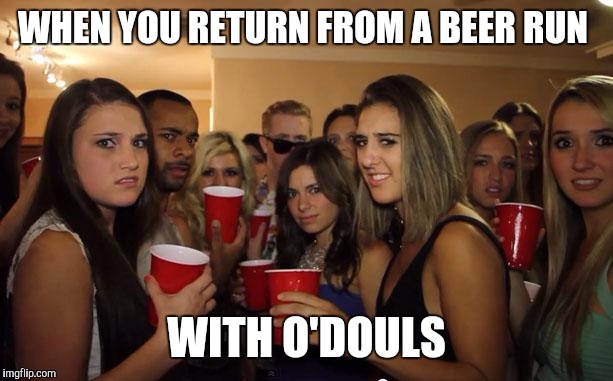 Awkward Party | WHEN YOU RETURN FROM A BEER RUN; WITH O'DOULS | image tagged in awkward party | made w/ Imgflip meme maker