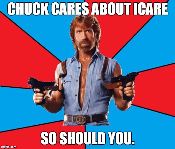 Chuck Norris With Guns | CHUCK CARES ABOUT ICARE; SO SHOULD YOU. | image tagged in chuck norris | made w/ Imgflip meme maker