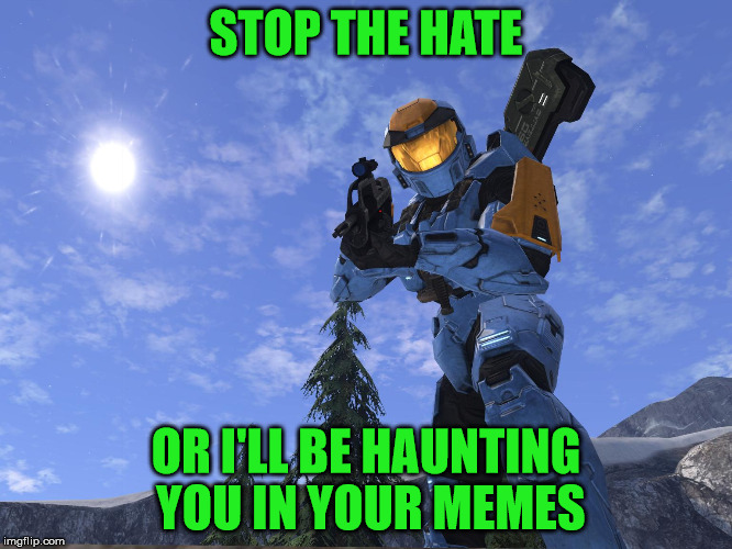 Demonic Penguin Halo 3 | STOP THE HATE OR I'LL BE HAUNTING YOU IN YOUR MEMES | image tagged in demonic penguin halo 3 | made w/ Imgflip meme maker