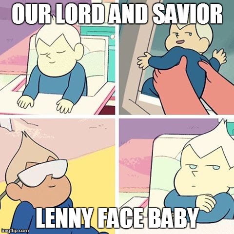 Lenny Face Baby | OUR LORD AND SAVIOR; LENNY FACE BABY | image tagged in steven universe | made w/ Imgflip meme maker