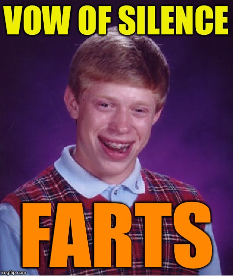 Bad Luck Brian Meme | VOW OF SILENCE FARTS | image tagged in memes,bad luck brian | made w/ Imgflip meme maker