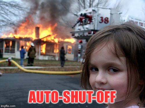 Disaster Girl Meme | AUTO-SHUT-OFF | image tagged in memes,disaster girl | made w/ Imgflip meme maker