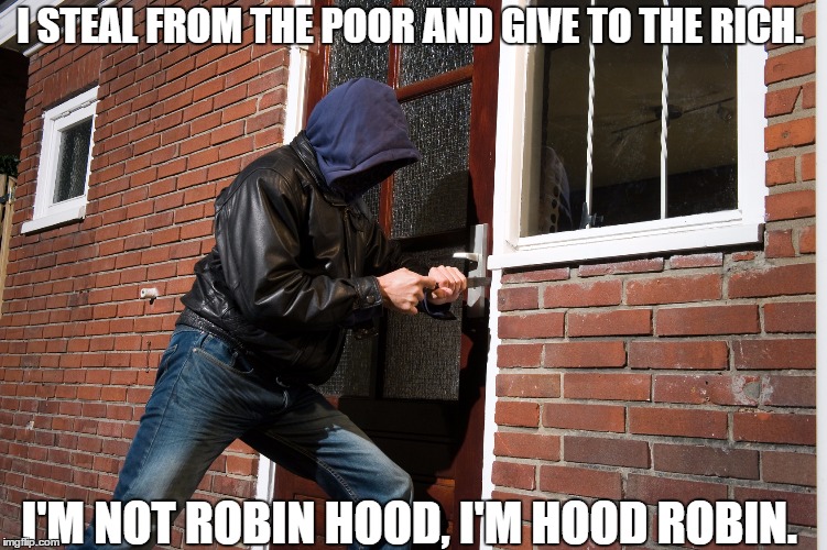 Robin in da Hood.  | I STEAL FROM THE POOR AND GIVE TO THE RICH. I'M NOT ROBIN HOOD, I'M HOOD ROBIN. | image tagged in facebook | made w/ Imgflip meme maker