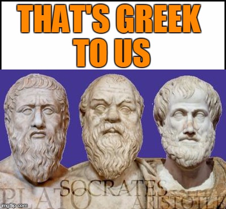 THAT'S GREEK TO US | made w/ Imgflip meme maker