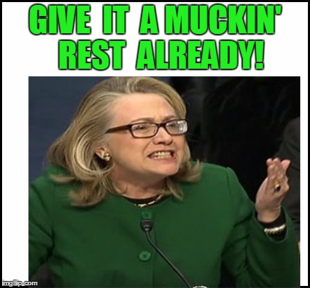 GIVE  IT  A MUCKIN'  REST  ALREADY! | made w/ Imgflip meme maker