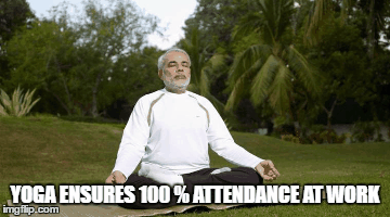 YOGA ENSURES 100 % ATTENDANCE AT WORK | image tagged in gifs | made w/ Imgflip images-to-gif maker