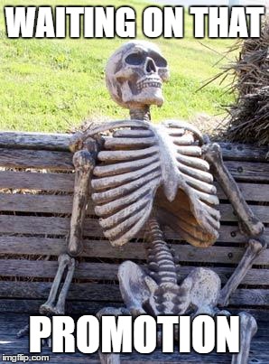 Waiting Skeleton | WAITING ON THAT; PROMOTION | image tagged in memes,waiting skeleton | made w/ Imgflip meme maker