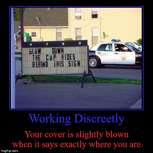 The Cop Hides Behind This Sign | image tagged in funny,demotivationals,working discreetly,your cover is blown,five oh,is there a clue on the sign | made w/ Imgflip demotivational maker