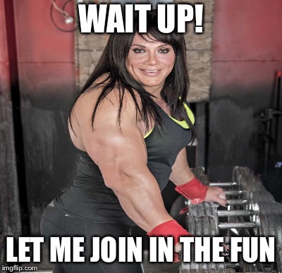 WAIT UP! LET ME JOIN IN THE FUN | made w/ Imgflip meme maker