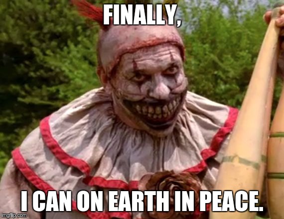 FINALLY, I CAN ON EARTH IN PEACE. | made w/ Imgflip meme maker
