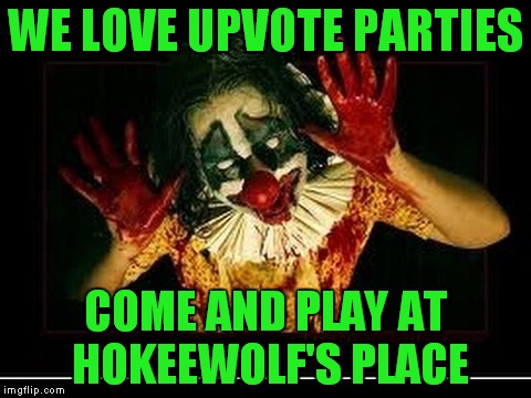 Let's Upvote Hokeewolf Over The Million Point Mark! Link and Directions In The Comments! I Invited A Few Clowns!  | WE LOVE UPVOTE PARTIES; COME AND PLAY AT HOKEEWOLF'S PLACE | image tagged in hokeewolf,lynch1979,upvote party,one million points | made w/ Imgflip meme maker