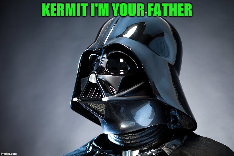 KERMIT I'M YOUR FATHER | made w/ Imgflip meme maker