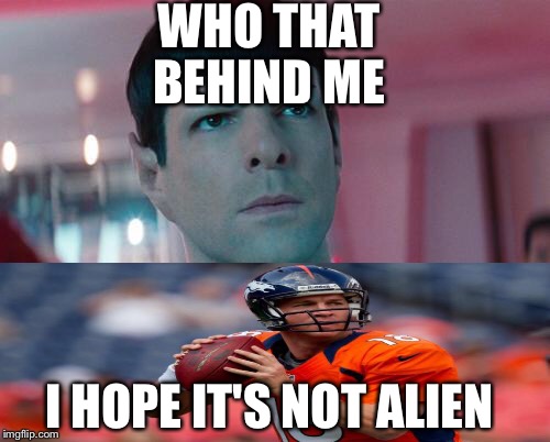 Conflicted Spock | WHO THAT BEHIND ME; I HOPE IT'S NOT ALIEN | image tagged in conflicted spock | made w/ Imgflip meme maker