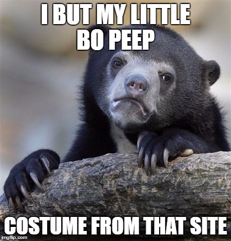 Confession Bear Meme | I BUT MY LITTLE BO PEEP COSTUME FROM THAT SITE | image tagged in memes,confession bear | made w/ Imgflip meme maker