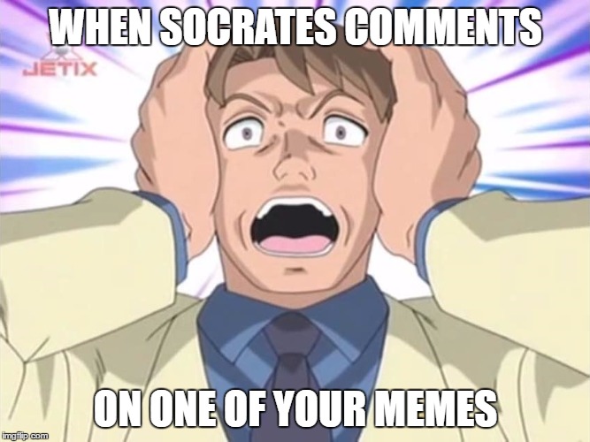 Senpai Socrates Noticed! | WHEN SOCRATES COMMENTS; ON ONE OF YOUR MEMES | image tagged in aghast - sonic x,socrates,imgflip heroes,imgflip | made w/ Imgflip meme maker