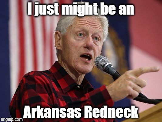 I just might be an Arkansas Redneck | I just might be an; Arkansas Redneck | image tagged in might be a redneck,hillbilly,arkansas | made w/ Imgflip meme maker