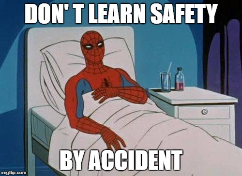 Spiderman Hospital Meme | DON' T LEARN SAFETY; BY ACCIDENT | image tagged in memes,spiderman hospital,spiderman | made w/ Imgflip meme maker