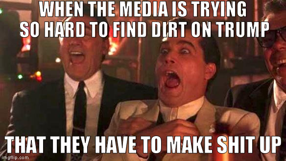 Now they're trying to say he hit on a 10 year old girl in 1992, SMH | WHEN THE MEDIA IS TRYING SO HARD TO FIND DIRT ON TRUMP; THAT THEY HAVE TO MAKE SHIT UP | image tagged in memes,donald trump,biased media,liberal logic,hillary clinton for prison hospital 2016,goodfellas laughing scene henry hill | made w/ Imgflip meme maker