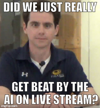 DID WE JUST REALLY; GET BEAT BY THE AI ON LIVE STREAM? | made w/ Imgflip meme maker