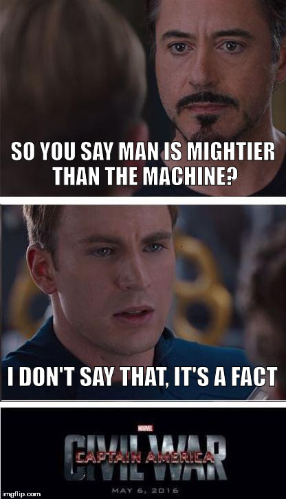 Marvel Civil War 2 | SO YOU SAY MAN IS MIGHTIER THAN THE MACHINE? I DON'T SAY THAT, IT'S A FACT | image tagged in memes,marvel civil war 2 | made w/ Imgflip meme maker