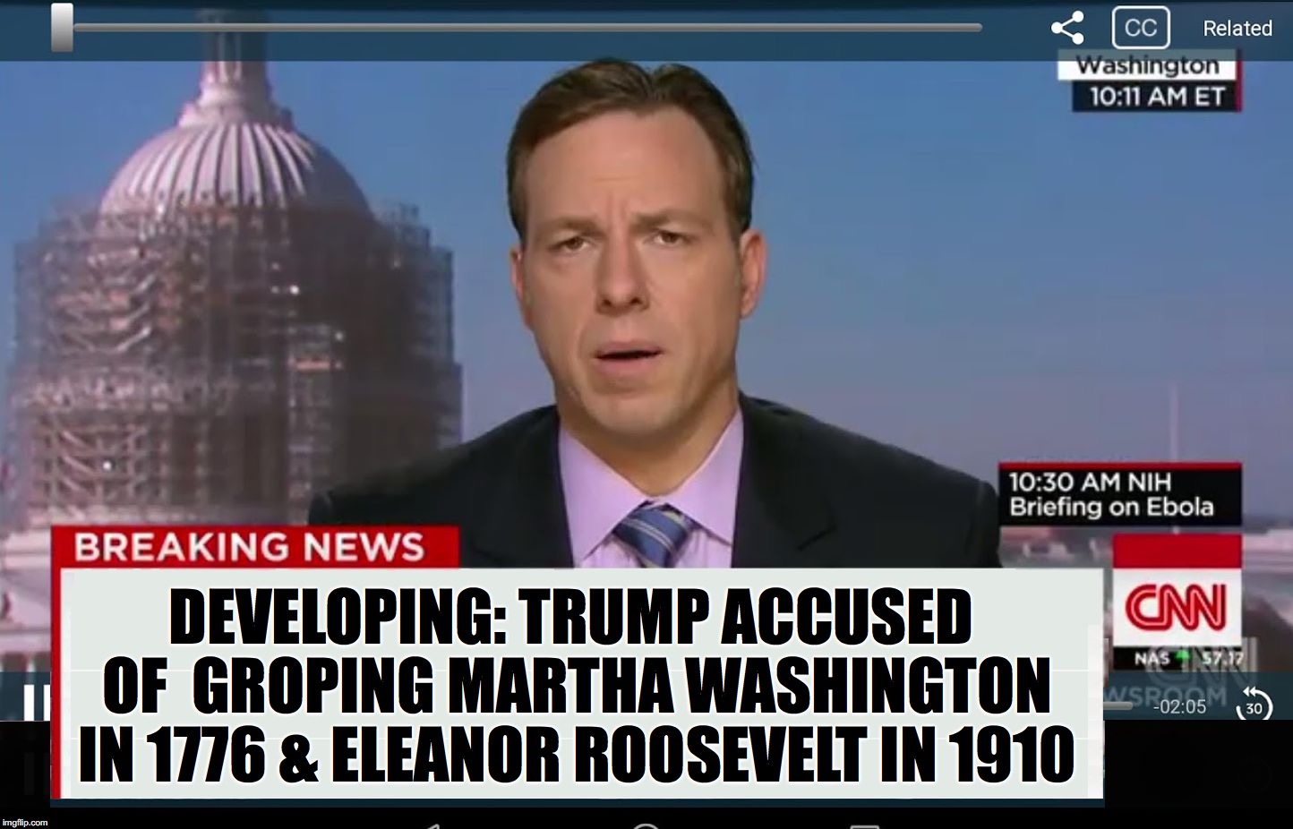 CNN Crazy News Network | DEVELOPING: TRUMP ACCUSED OF  GROPING MARTHA WASHINGTON IN 1776 & ELEANOR ROOSEVELT IN 1910 | image tagged in cnn crazy news network | made w/ Imgflip meme maker