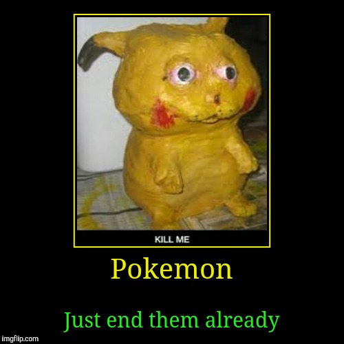 This must be how Pokemon feel... | image tagged in funny,demotivationals | made w/ Imgflip demotivational maker