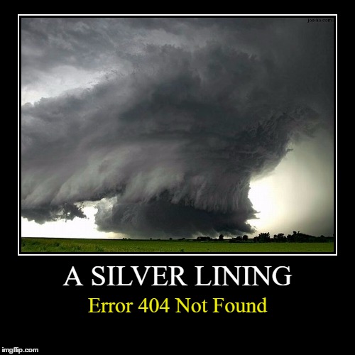 Error 404 Not Found | image tagged in funny,demotivationals,error 404,wmp,silver lining | made w/ Imgflip demotivational maker