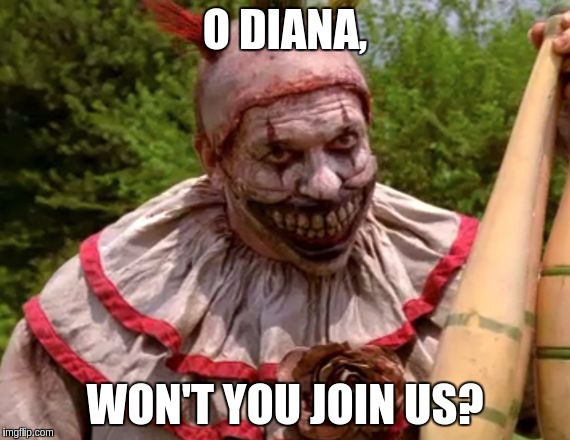 O DIANA, WON'T YOU JOIN US? | made w/ Imgflip meme maker