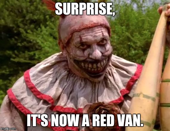 SURPRISE, IT'S NOW A RED VAN. | made w/ Imgflip meme maker