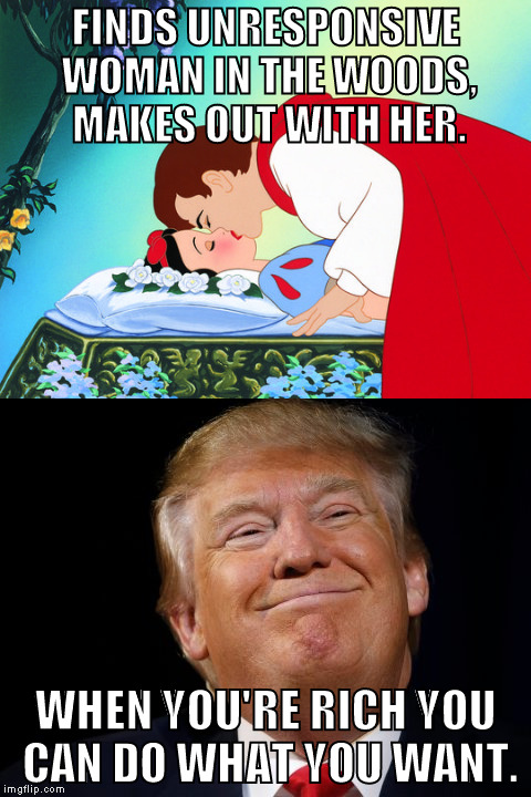 FINDS UNRESPONSIVE WOMAN IN THE WOODS, MAKES OUT WITH HER. WHEN YOU'RE RICH YOU CAN DO WHAT YOU WANT. | image tagged in trump | made w/ Imgflip meme maker