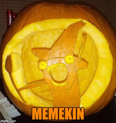 Memekin: A meme template carved into a pumpkin | MEMEKIN | image tagged in memes,pumpkin,pumpkin carving,halloween,memekin,x all the y | made w/ Imgflip meme maker