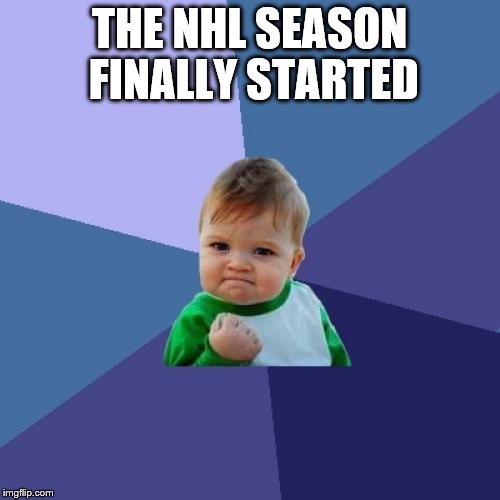 Success Kid Meme | THE NHL SEASON FINALLY STARTED | image tagged in memes,success kid | made w/ Imgflip meme maker