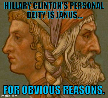 HILLARY CLINTON'S PERSONAL DEITY IS JANUS... FOR OBVIOUS REASONS. | image tagged in greek mythology | made w/ Imgflip meme maker