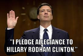 "I PLEDGE ALLEGIANCE TO HILLARY RODHAM CLINTON." | image tagged in comey | made w/ Imgflip meme maker