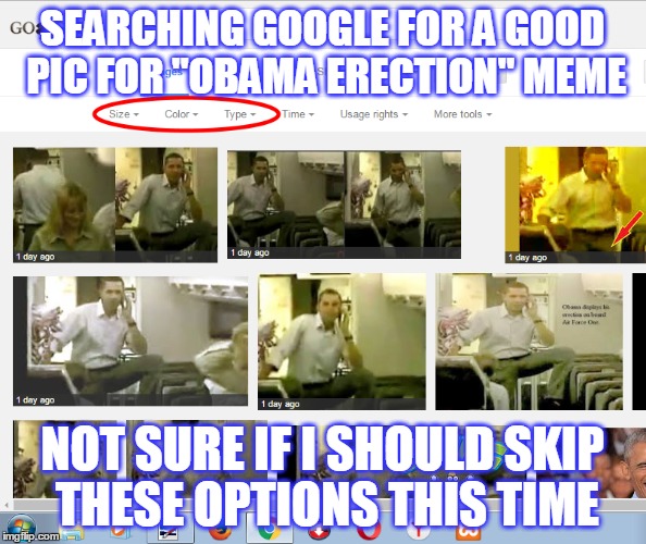 Size Color Type | SEARCHING GOOGLE FOR A GOOD PIC FOR "OBAMA ERECTION" MEME; NOT SURE IF I SHOULD SKIP THESE OPTIONS THIS TIME | image tagged in obama,obama erection,hypocrisy | made w/ Imgflip meme maker