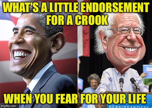 WHAT'S A LITTLE ENDORSEMENT FOR A CROOK WHEN YOU FEAR FOR YOUR LIFE | made w/ Imgflip meme maker