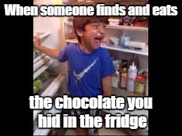 AGAIN!? | When someone finds and eats; the chocolate you hid in the fridge | image tagged in mine,thief,piggy,thought it was safe,it's never safe | made w/ Imgflip meme maker